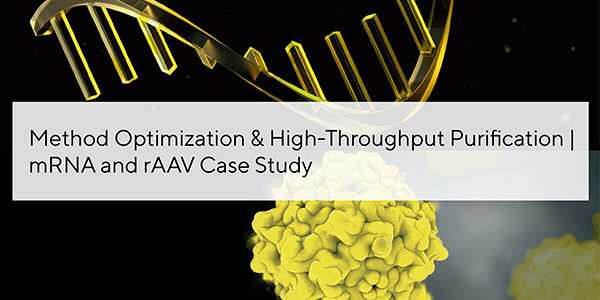 Method Optimization & High-Throughput Purification for mRNA and rAAV